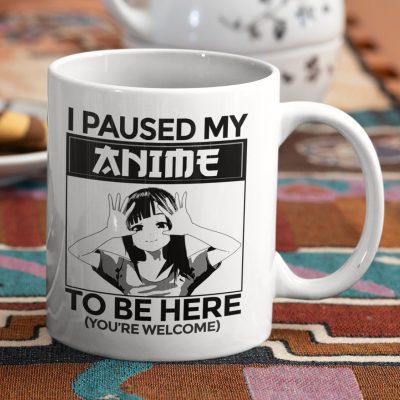 I Paused My Anime To Be Here You're Welcome Funny Ceramic Coffee Mug - Water Bottle