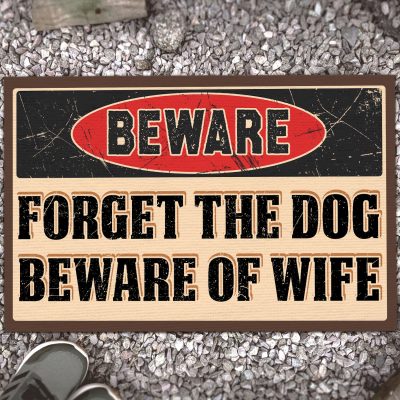 Beware Forget The Dog Beware Of Wife Funny House Doormat - Outdoor Indoor Doormat