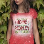 I'm Staying Home It's Too Peopley Out There Funny Christmas Bleached T-Shirt