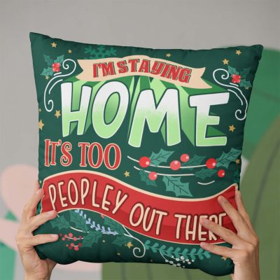 I'm Staying Home It's Too Peopley Out There Throw Pillow - Decorative Pillow