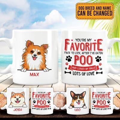 Personalized Dog Breed My Favorite Face To Lick After I've Eaten Poo Funny Ceramic Coffee Mug - Water Bottle
