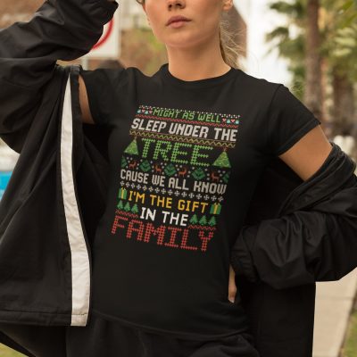 Alternative view of Might as Well Sleep Under the Tree Because We All Know I'm the Gift in the Family T-Shirt - Hoodie - Sweatshirt