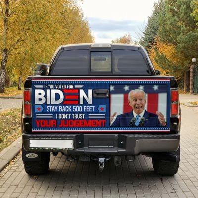 Alternative view of If You Voted For Biden Stay Back 500 Feet I Don't Trust Your Judgement Political Tailgate Vinyl Decal Sticker Wrap