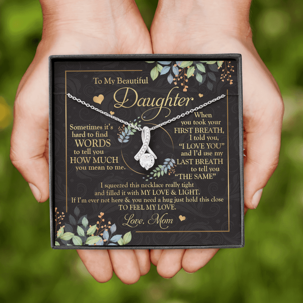 To My Beautiful Daughter Sometimes It's Hard To Tell You Alluring Beauty Necklace - Mom To Daughter Gifts To My Beautiful Daughter Sometimes It's Hard To Tell You Alluring Beauty Necklace - Mom To Daughter Gifts