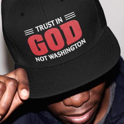 Alternative view of Trust In God Not Washington Funny Political Twill Cap - High-Profile Snapback Hat - Trucker Hat