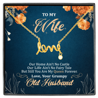To My Wife Our Home Ain't No Castle But Still You Are My Queen Scripted Love Pendant Necklace - Scripted Love Necklace (18K Yellow Gold)