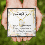 To My Fiancé's Beautiful Mom when I Fell in Love with Your Son Fiancé Mom Gifts Forever Love Pendant Necklace