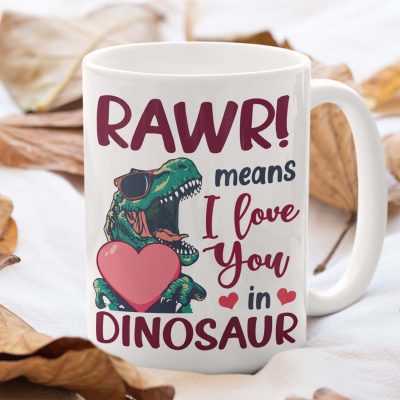 Rawr Means I Love You In Dinosaur T Rex Funny Valentine Ceramic Coffee Mug - Water Bottle Beer Stein