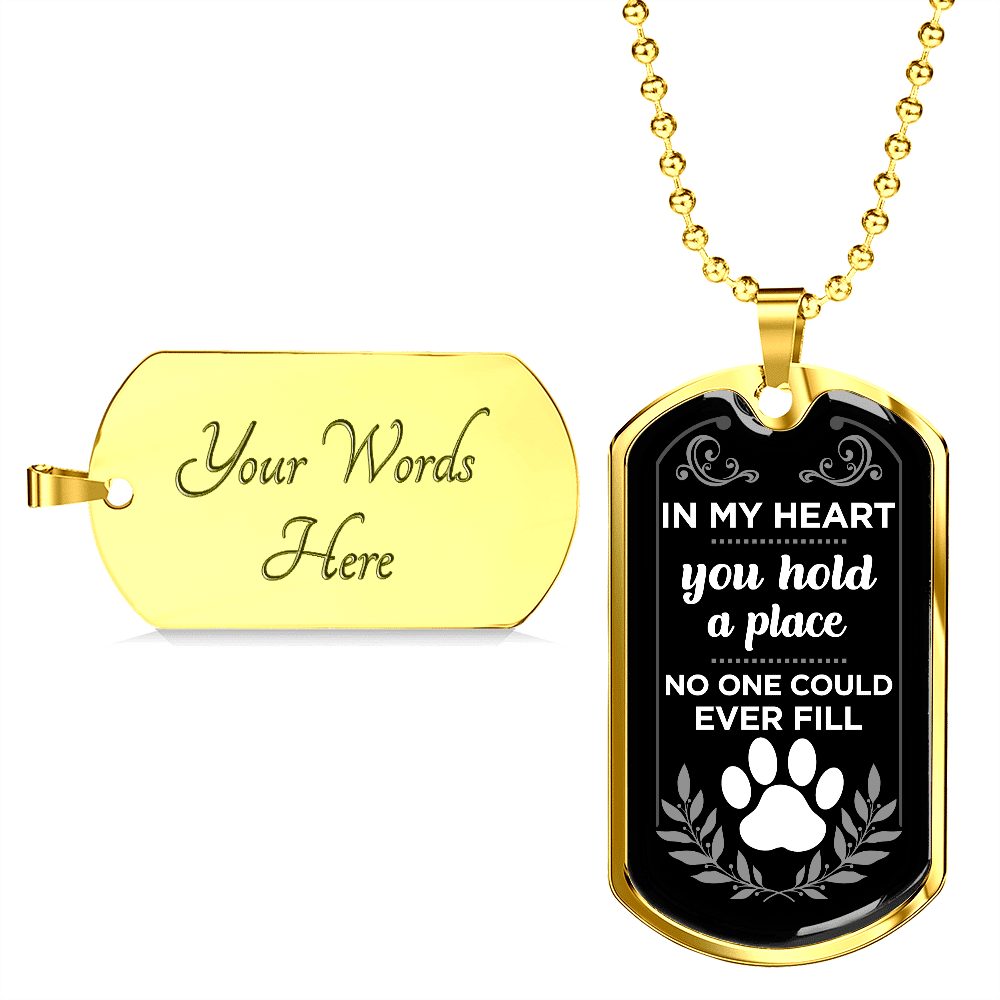 In My Heart You Hold A Place No One Could Ever Fill Dog Memorial Dog Tag Pendant Necklace In My Heart You Hold A Place No One Could Ever Fill Dog Memorial Dog Tag Pendant Necklace