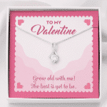 To My Valentine Grow Old With Me The Best Is Yet To Be Alluring Beauty Necklace - Alluring Beauty Necklace
