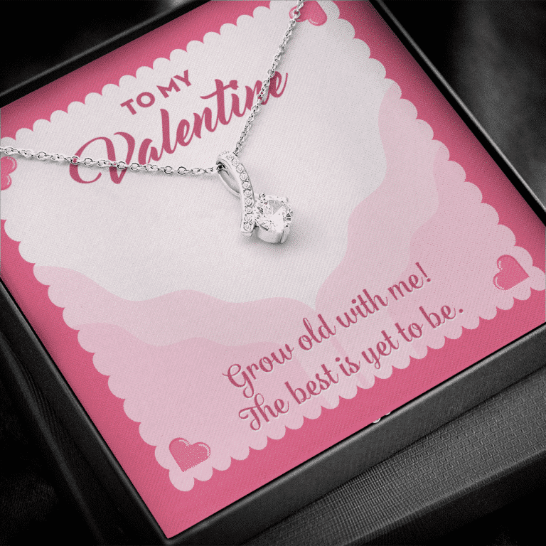 To My Valentine Grow Old With Me The Best Is Yet To Be Alluring Beauty Necklace