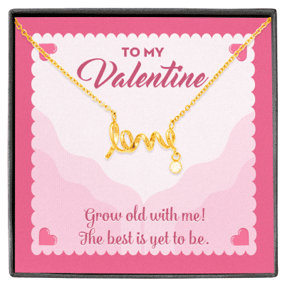To My Valentine Grow Old With Me The Best Is Yet To Be Scripted Love Pendant Necklace - Scripted Love Necklace (18K Yellow Gold)