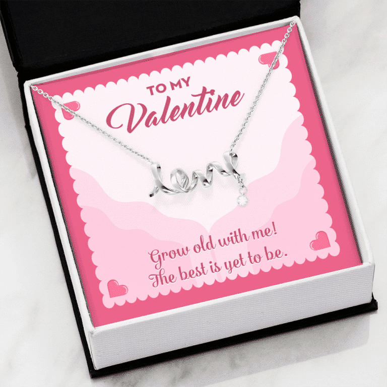 To My Valentine Grow Old With Me The Best Is Yet To Be Scripted Love Pendant Necklace