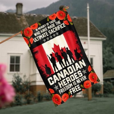 In Memory of Those Who Have Made the Ultimate Sacrifice Canadian Heroes Freedom Is Never Free Decorative Garden Flag - House Flag