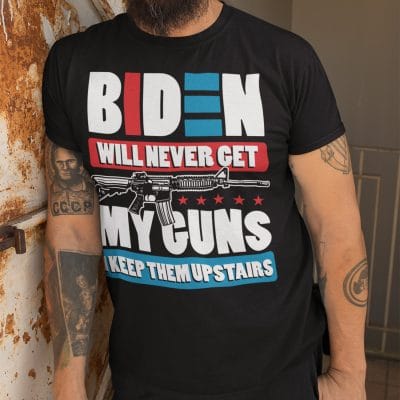Alternative view of Biden Will Never Get My Guns I Keep Them Upstairs Funny T-Shirt