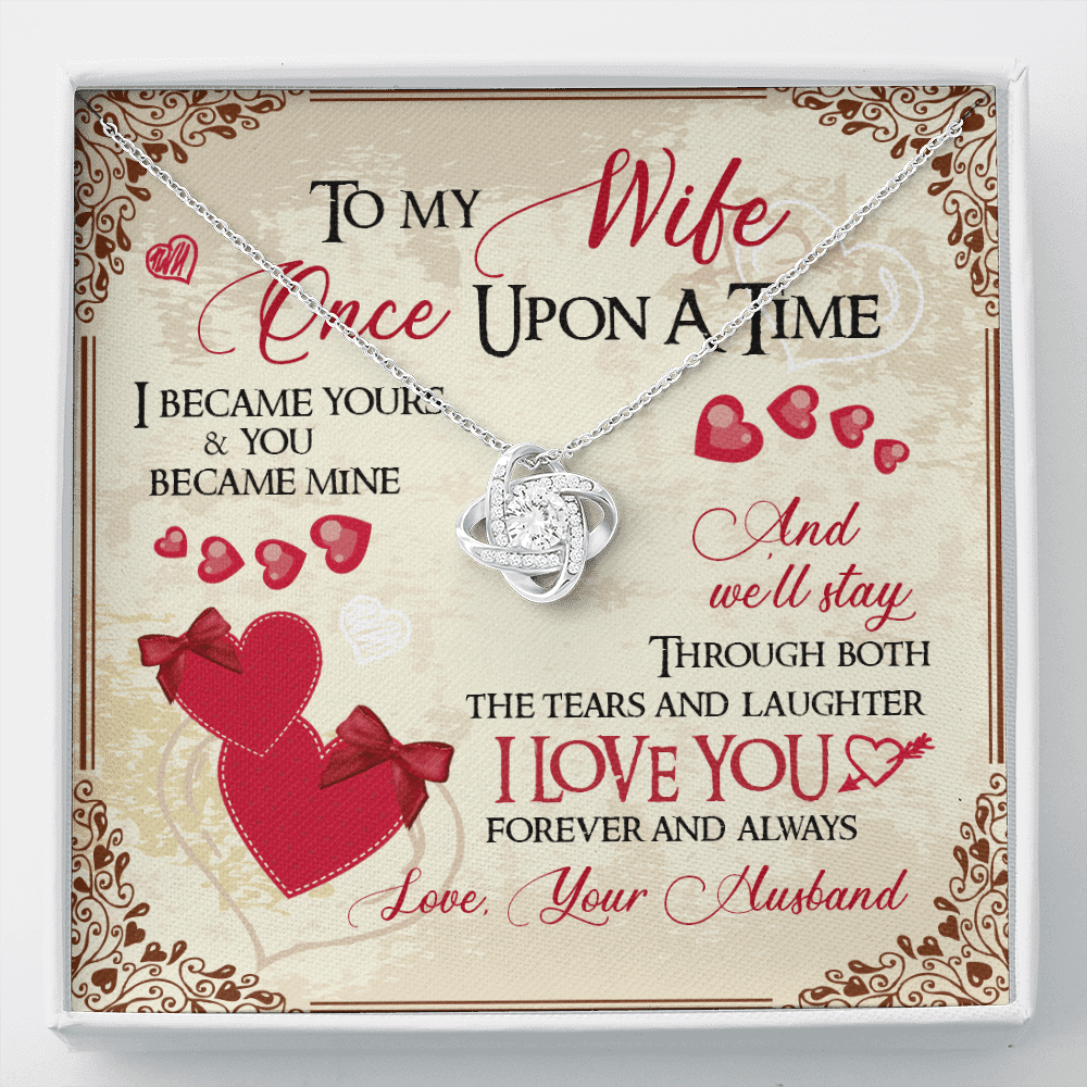 To My Wife Once Upon A Time I Became Yours and You Became Mine Love You Forever And Always Love Knot Pendant Necklace - Love Knot Necklace