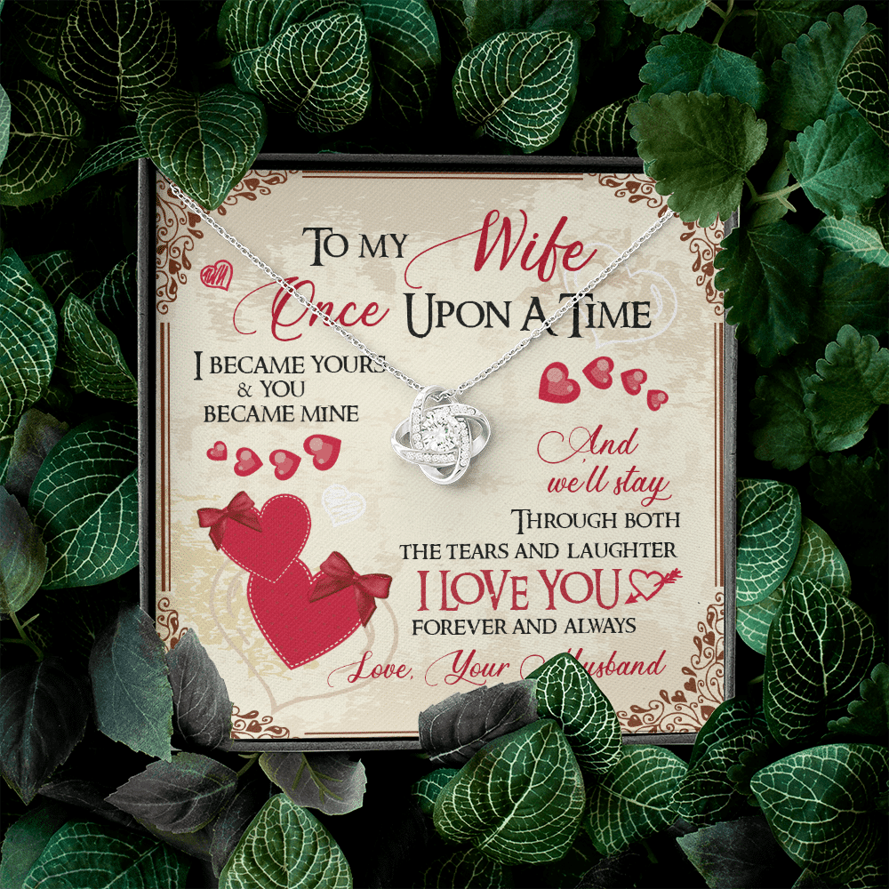 To My Wife Once Upon A Time I Became Yours and You Became Mine Love You Forever And Always Love Knot Pendant Necklace