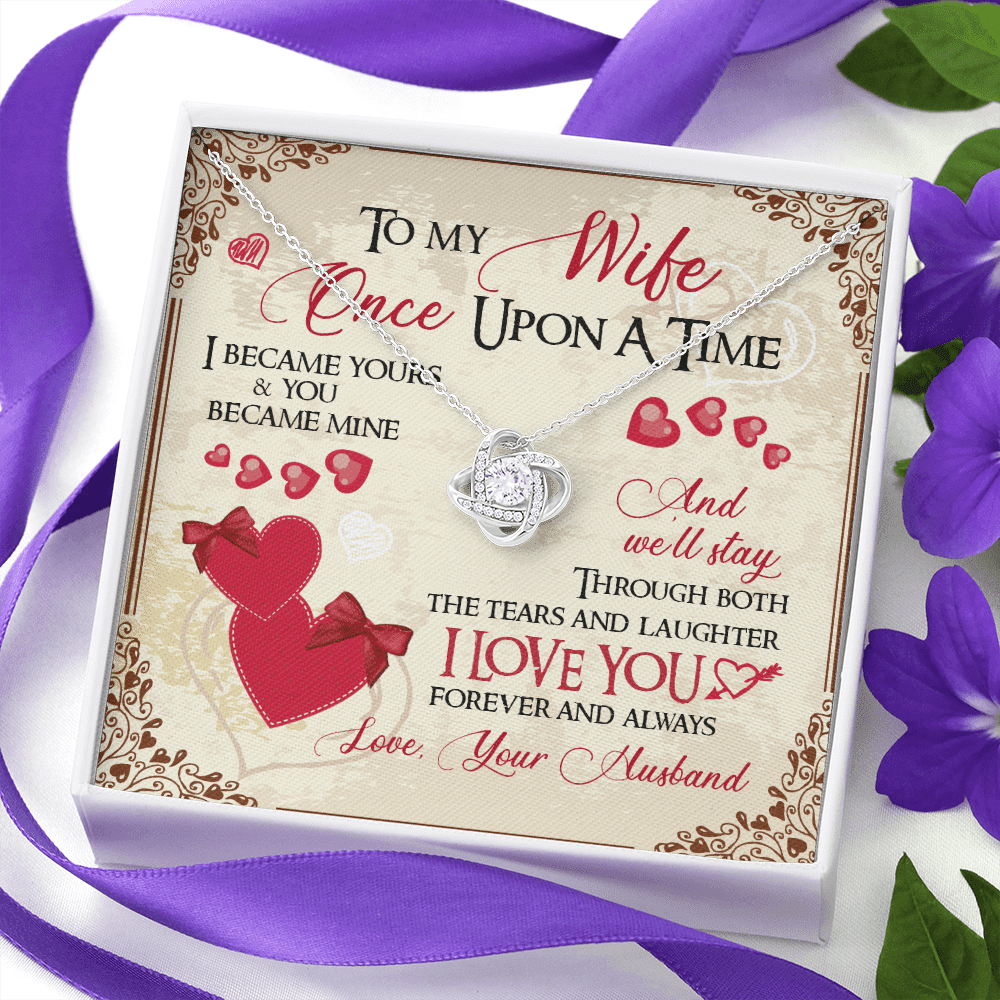 To My Wife Once Upon A Time I Became Yours and You Became Mine Love You Forever And Always Love Knot Pendant Necklace