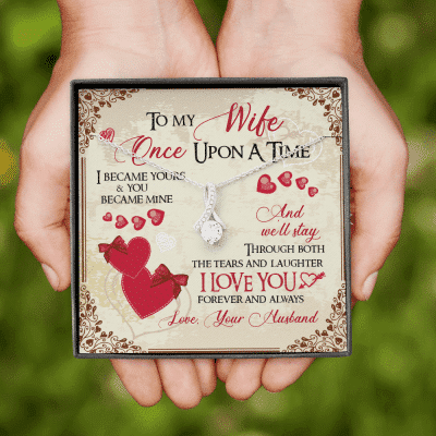 To My Wife Once Upon A Time I Became Yours and You Became Mine Love You Forever And Always Alluring Beauty Necklace