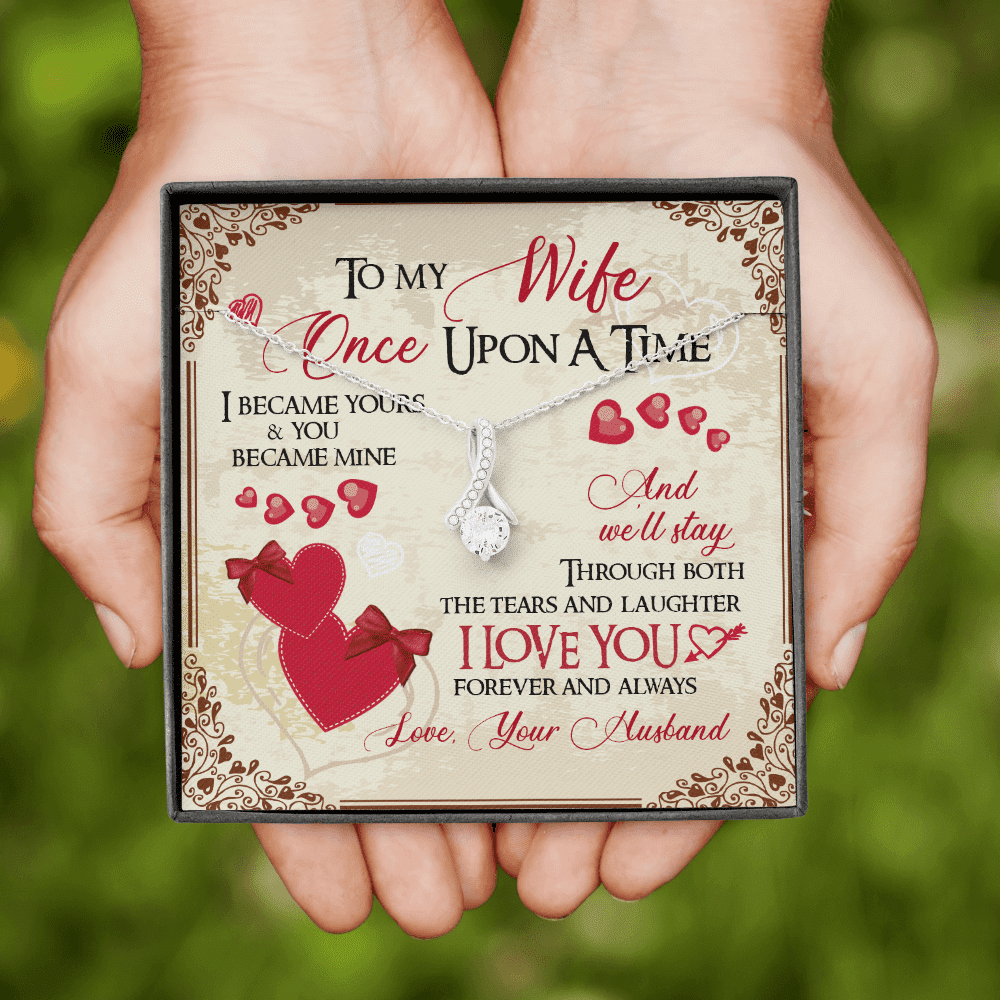 To My Wife Once Upon A Time I Became Yours and You Became Mine Love You Forever And Always Alluring Beauty Necklace To My Wife Once Upon A Time I Became Yours and You Became Mine Love You Forever And Always Alluring Beauty Necklace