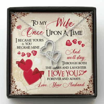 To My Wife Once Upon A Time I Became Yours and You Became Mine Love You Forever Double Hearts Pendant Necklace - Double Hearts Necklace