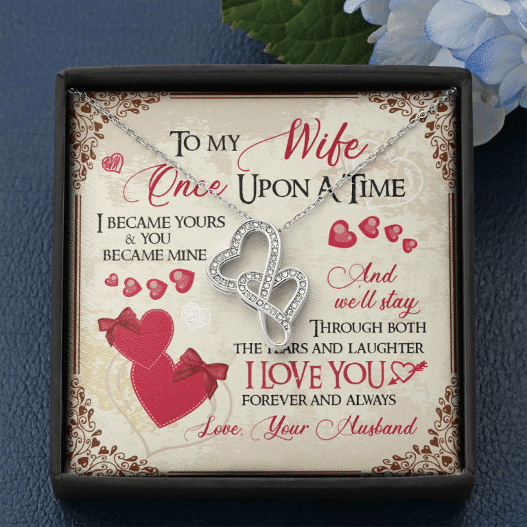 To My Wife Once Upon A Time I Became Yours and You Became Mine Love You Forever Double Hearts Pendant Necklace