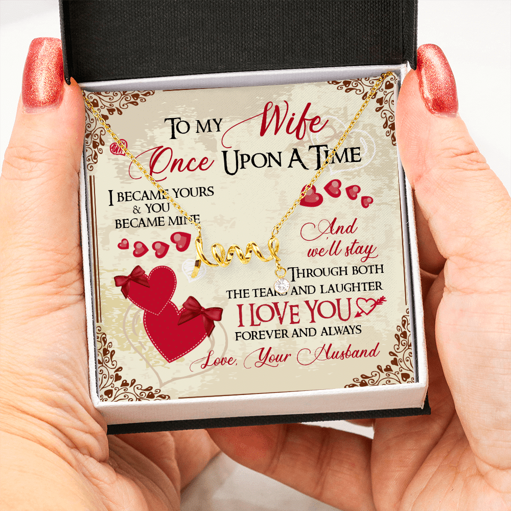 To My Wife Once Upon A Time I Became Yours and You Became Mine Love You Forever Scripted Love Pendant Necklace