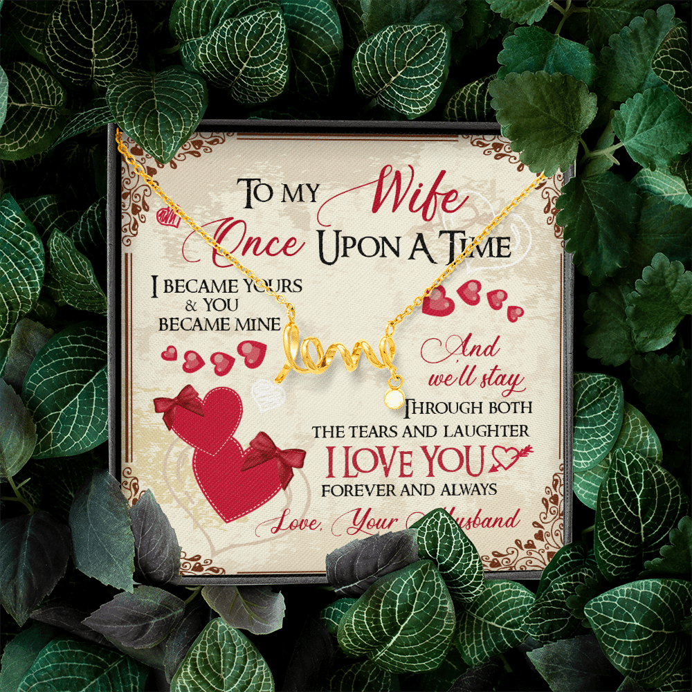 To My Wife Once Upon A Time I Became Yours and You Became Mine Love You Forever Scripted Love Pendant Necklace