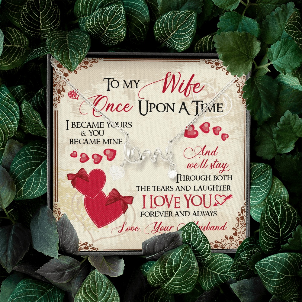 To My Wife Once Upon A Time I Became Yours and You Became Mine Love You Forever Scripted Love Pendant Necklace