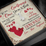 To My Girlfriend Once Upon A Time I Became Yours and You Became Mine Love You Forever Alluring Beauty Necklace