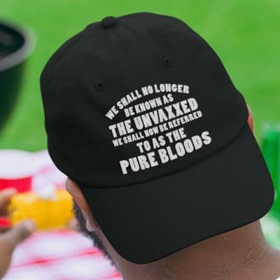 We Shall No Longer Be Known As The Unvaxxed We Shall Now Be Referred To As The Pure Bloods Twill Cap