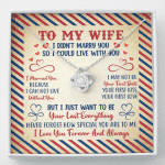 Valentines Gifts for Her To My Wife I Didn't Marry You so I Could Live with You Love Knot Pendant Necklace - Love Knot Necklace