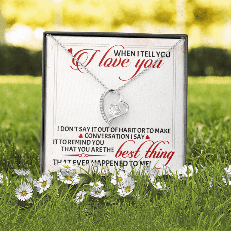 When I Tell You I Love You I Don't Say It out Of Habit or To Make Conversation Forever Love Pendant Necklace