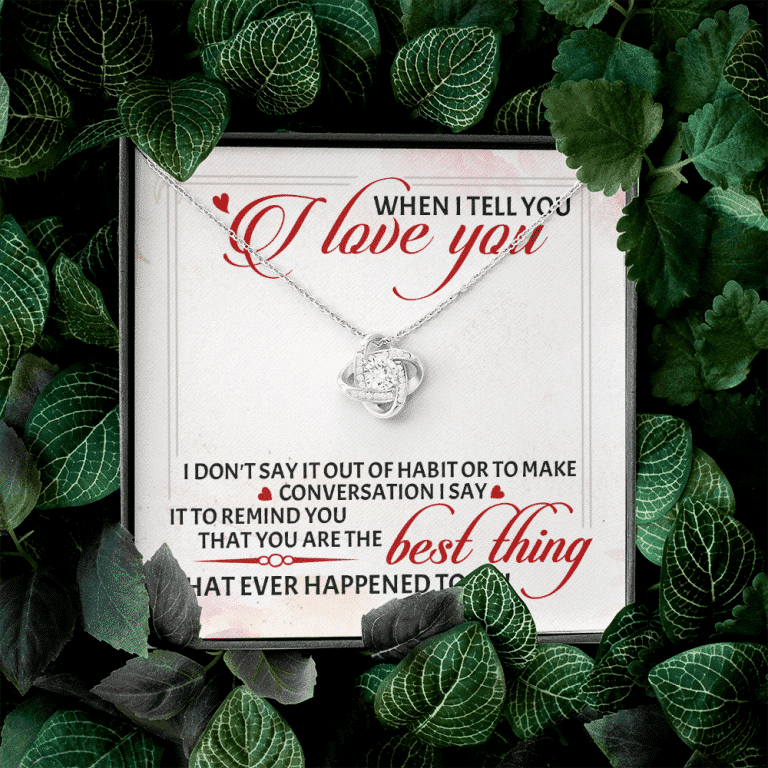 When I Tell You I Love You I Don't Say It out Of Habit or To Make Conversation Love Knot Pendant Necklace