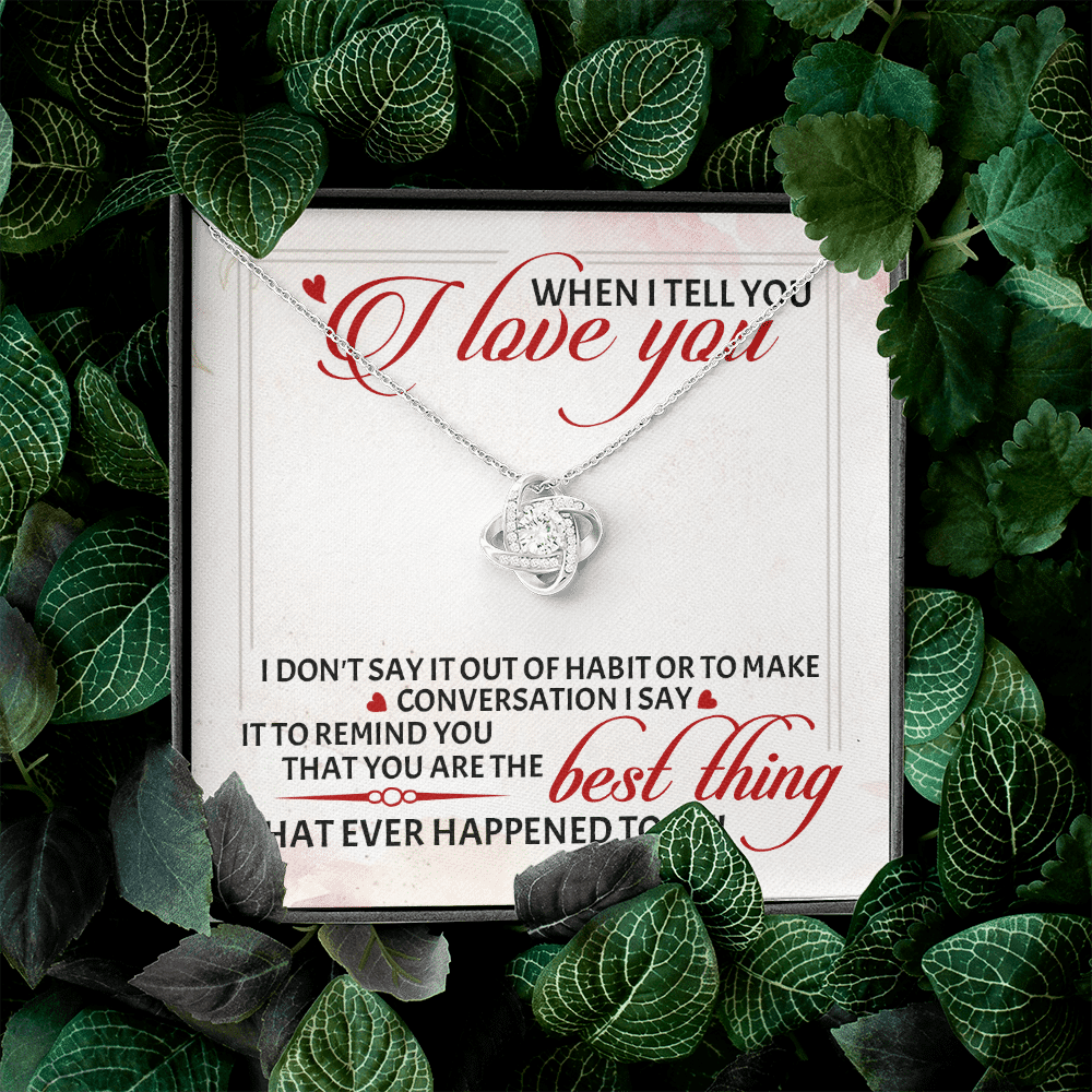 When I Tell You I Love You I Don't Say It out Of Habit or To Make Conversation Love Knot Pendant Necklace When I Tell You I Love You I Don't Say It out Of Habit or To Make Conversation Love Knot Pendant Necklace
