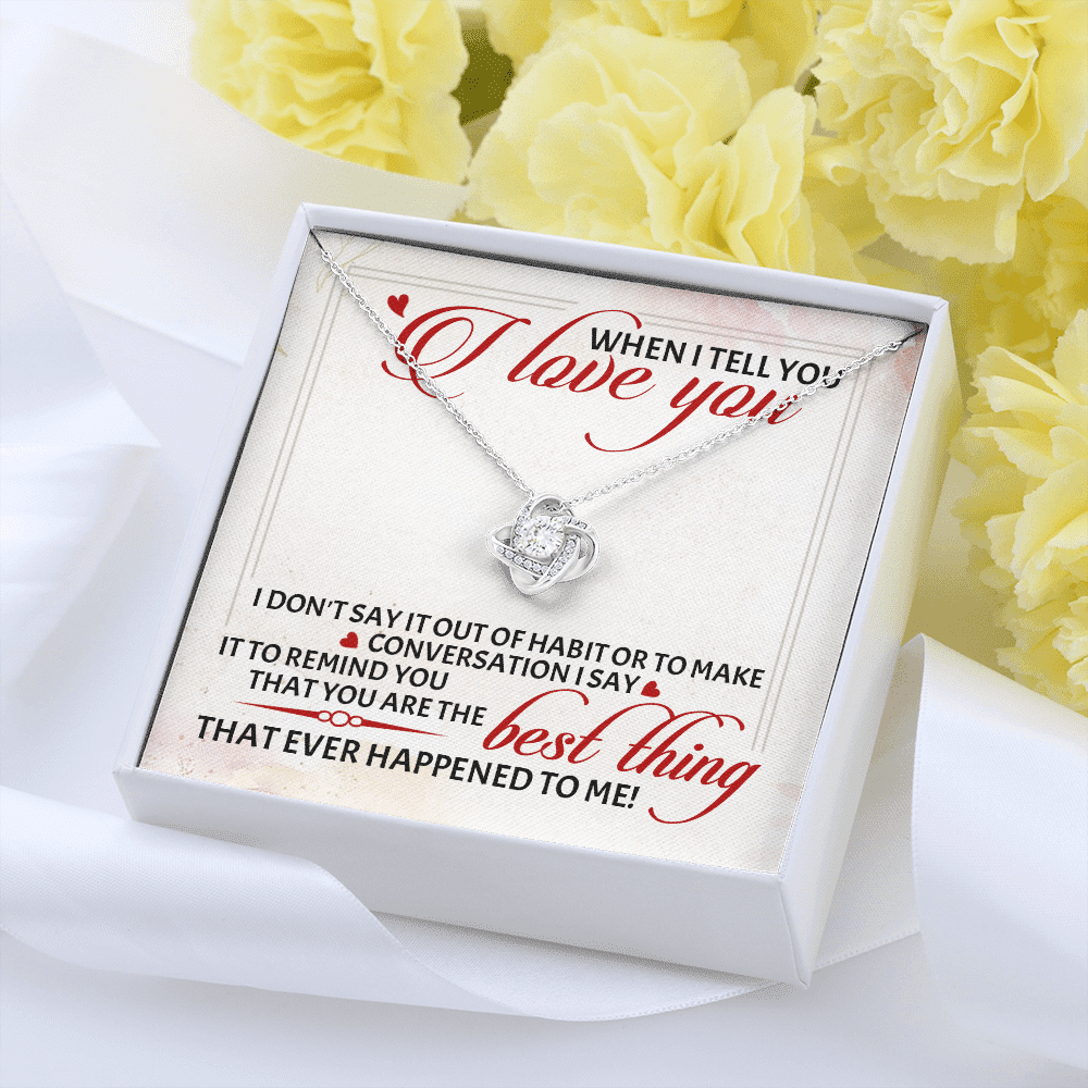 When I Tell You I Love You I Don't Say It out Of Habit or To Make Conversation Love Knot Pendant Necklace When I Tell You I Love You I Don't Say It out Of Habit or To Make Conversation Love Knot Pendant Necklace