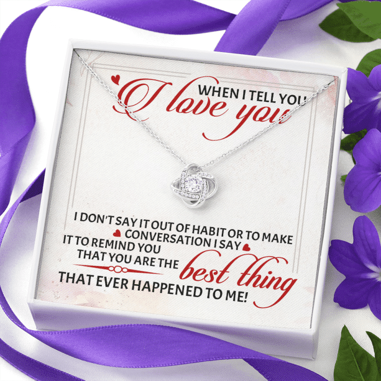 When I Tell You I Love You I Don't Say It out Of Habit or To Make Conversation Love Knot Pendant Necklace