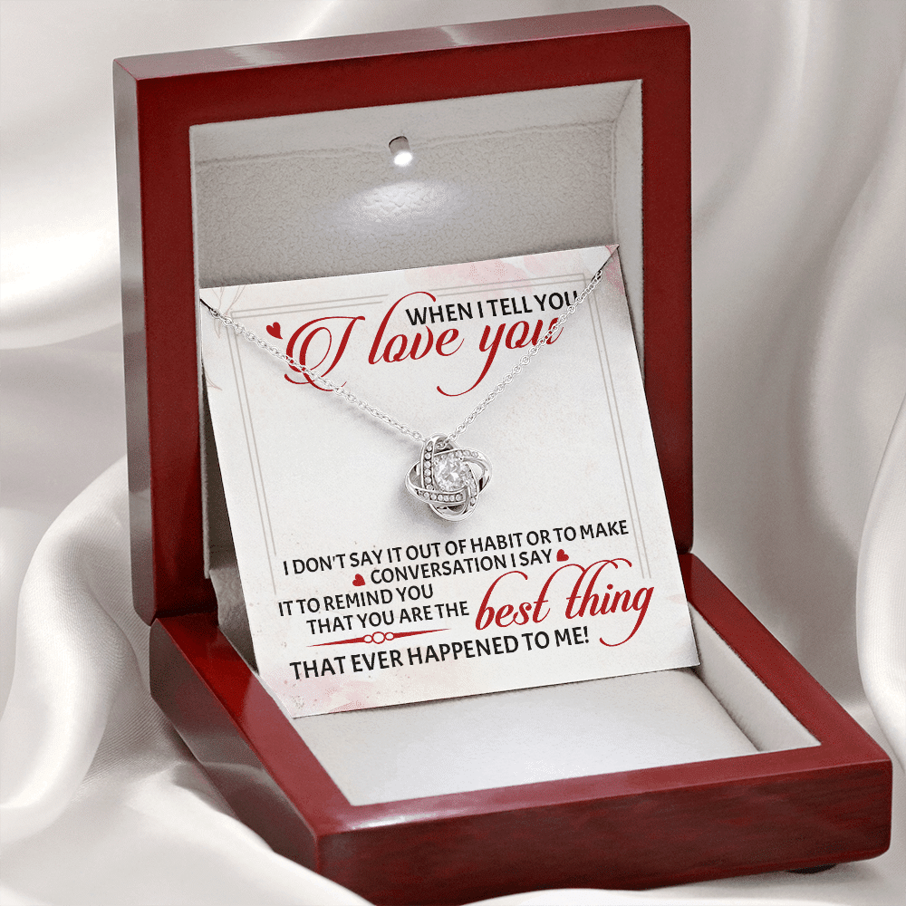 When I Tell You I Love You I Don't Say It out Of Habit or To Make Conversation Love Knot Pendant Necklace When I Tell You I Love You I Don't Say It out Of Habit or To Make Conversation Love Knot Pendant Necklace