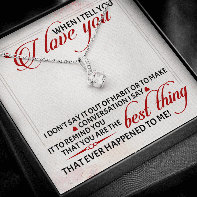 When I Tell You I Love You I Don't Say It out Of Habit or To Make Conversation Alluring Beauty Necklace