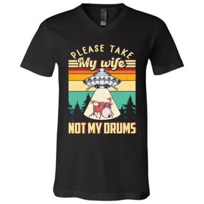 2Th. Take My Wiife Not My Drums, Black, V-Neck T-Shirt