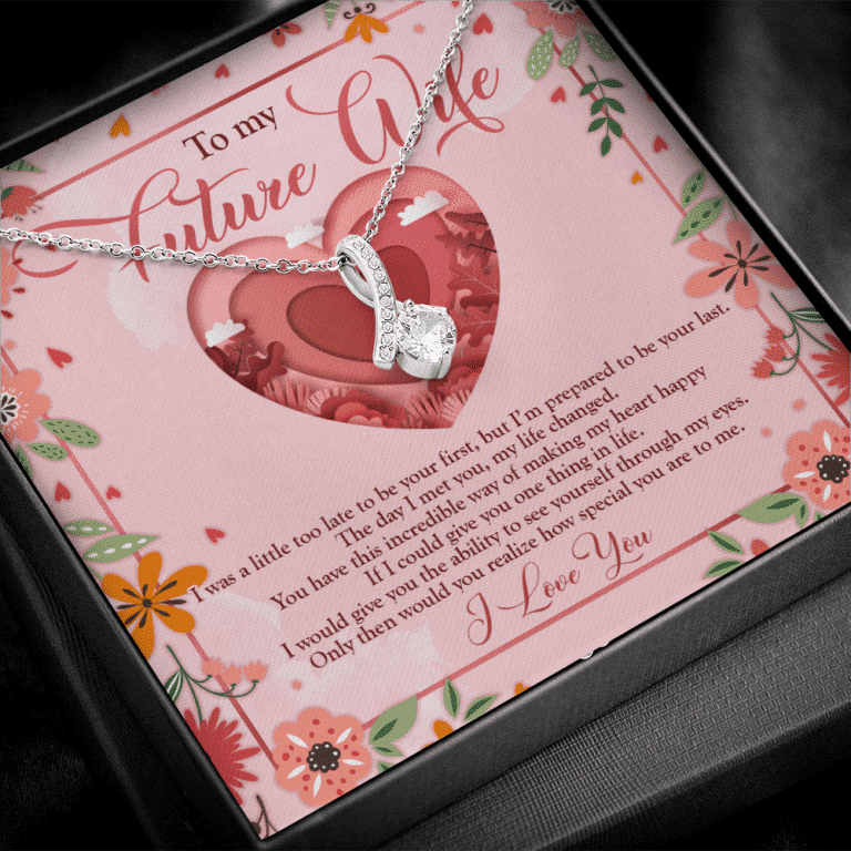 To My Future Wife I Was A Little Too Late To Be Your First Alluring Beauty Necklace - Valentines Necklace