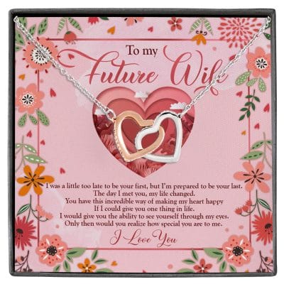 To My Future Wife I Was A Little Too Late To Be Your First Valentines Interlocking Hearts Pendant Necklace