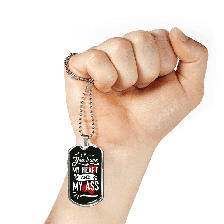 You Have My Heart And My Ass Dog Tag Pendant Necklace - Valentines Anniversary Gifts For Husband Boyfriend