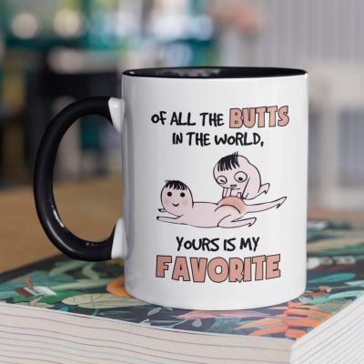 Of All The Butts In The World Yours Is My Favorite Funny Accent Coffee Mug - Water Bottle - Sarcastic Love Quote Gift