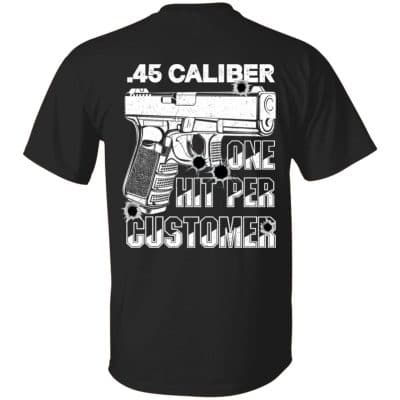 4VT. 45 Caliber One Hit Per Customer, Black, Unisex T-Shirt