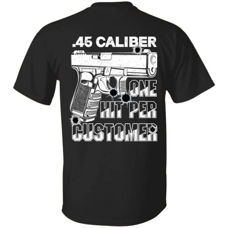 4VT. 45 Caliber One Hit Per Customer, Black, Unisex T-Shirt