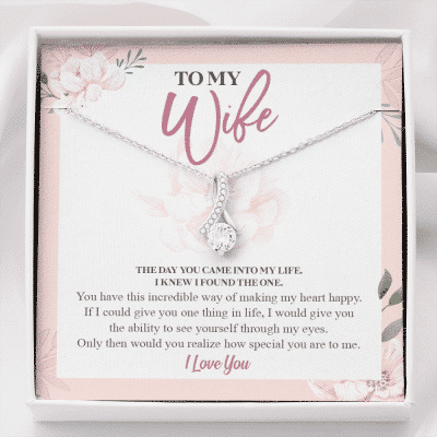 To My Wife The Day You Came Into My Life I Knew I Found The One Alluring Beauty Necklace - Alluring Beauty Necklace