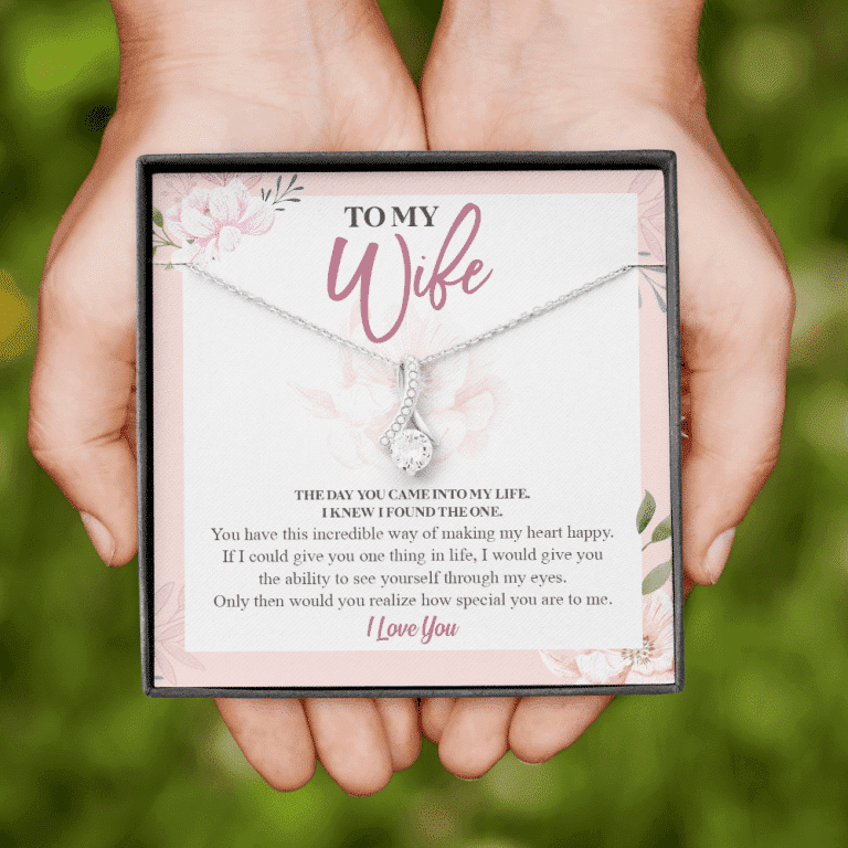 To My Wife The Day You Came Into My Life I Knew I Found The One Alluring Beauty Necklace