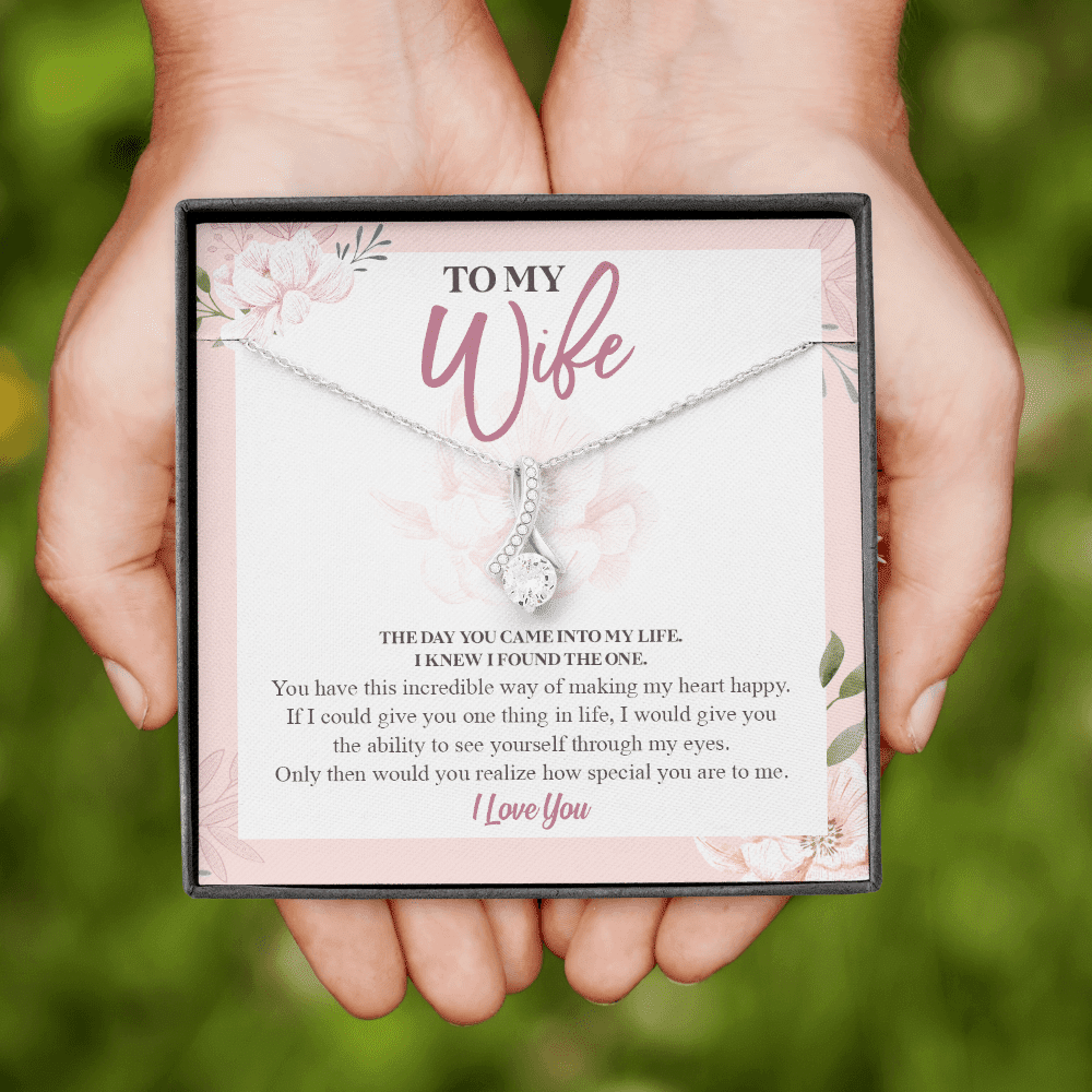 To My Wife The Day You Came Into My Life I Knew I Found The One Alluring Beauty Necklace To My Wife The Day You Came Into My Life I Knew I Found The One Alluring Beauty Necklace