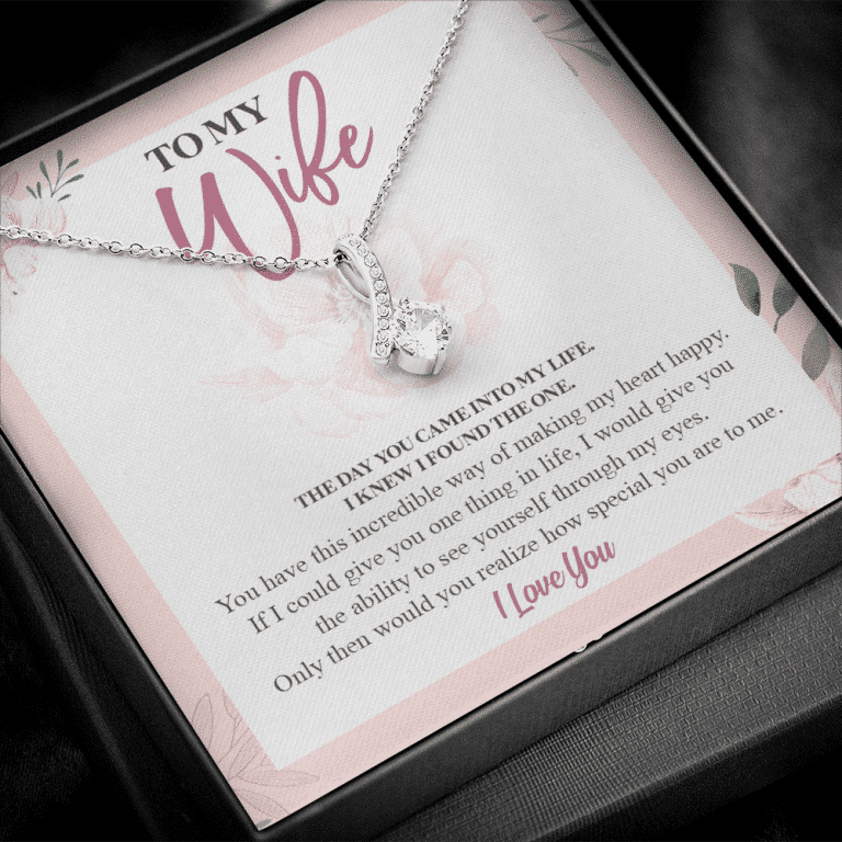 To My Wife The Day You Came Into My Life I Knew I Found The One Alluring Beauty Necklace
